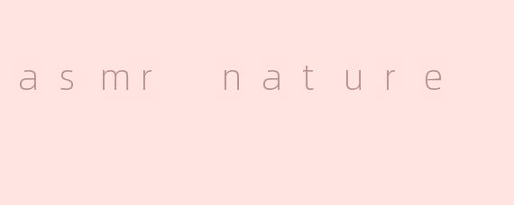 asmr nature